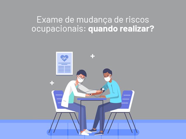 Exame de mudança de riscos ocupacionais.